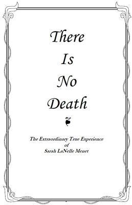 [547d2] *Read! *Online% There Is No Death: My Extraordinary True Experience - Sarah Lanelle Menet #ePub^