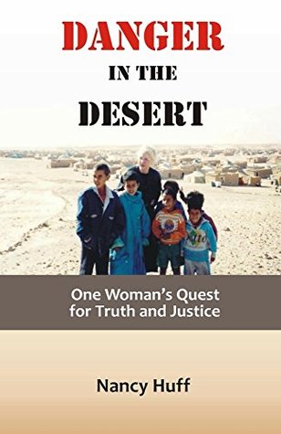 [96752] ~Read! ~Online! Danger in the Desert: One Woman's Quest for Truth and Justice - Nancy Huff ~P.D.F!