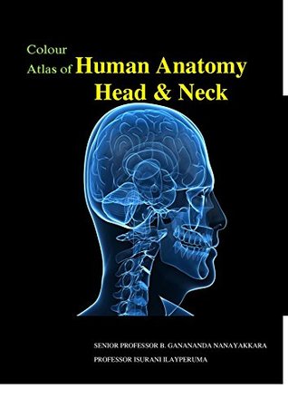 [b11ce] *F.u.l.l.# #D.o.w.n.l.o.a.d* Colour Atlas of Human Anatomy - Head and Neck - Ganananda Nanayakkara *e.P.u.b#