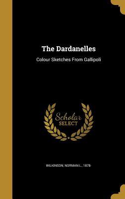 c8df4] ^D.o.w.n.l.o.a.d% The Dardanelles: Colour Sketches from Gallipoli - Norman L. Wilkinson *P.D.F%