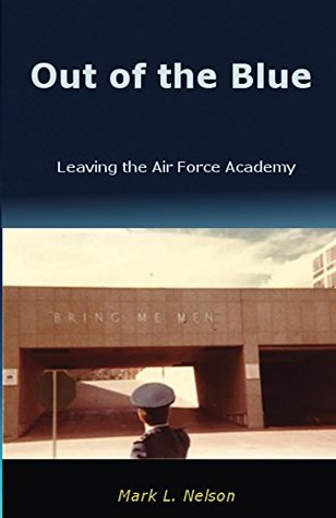 [276f8] @Read~ Out of the Blue: Leaving the Air Force Academy - Mark L. Nelson %e.P.u.b*