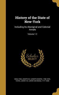 [ffcbb] ~F.u.l.l.~ %D.o.w.n.l.o.a.d~ History of the State of New-York: Including Its Aboriginal and Colonial Annals; Volume 1-2 - Joseph W. Moulton #P.D.F*