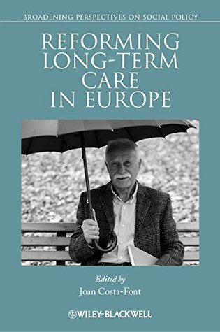 [d5976] @Read* #Online@ Reforming Long-term Care in Europe (Broadening Perspectives in Social Policy) - Joan Costa-Font ~e.P.u.b!