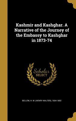 [7f328] !F.u.l.l.* %D.o.w.n.l.o.a.d^ Kashmir and Kashghar. a Narrative of the Journey of the Embassy to Kashghar in 1873-74 - H W 1834-1892 Bellew *P.D.F#