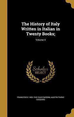 [a1308] ~R.e.a.d% The History of Italy Written in Italian in Twenty Books;; Volume 4 - Francesco Guicciardini ~P.D.F%