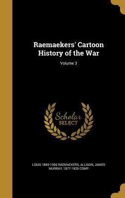 [7e286] !R.e.a.d@ %O.n.l.i.n.e! Raemaekers' Cartoon History of the War; Volume 3 - Louis Raemaekers #PDF#