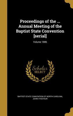 [d4f67] !Download! Proceedings of the  Annual Meeting of the Baptist State Convention [Serial]; Volume 1886 - John I. Pasteur ~P.D.F%