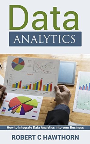 [e2d13] @Read* ~Online! Data Analytics: An Introduction and Explanation into Predictive Analysis (How to Integrate Analytics into Your Business) - Robert Hawthorn ~e.P.u.b*