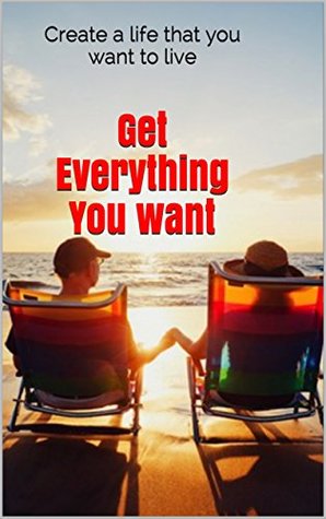 [227c4] %R.e.a.d% ^O.n.l.i.n.e~ Get Everything You want: Create a life that you want to live - priyanka anand %ePub@