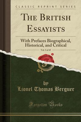 [ff54b] @Read% #Online^ The British Essayists, Vol. 3 of 45: With Prefaces Biographical, Historical, and Critical (Classic Reprint) - Lionel Thomas Berguer ~P.D.F*