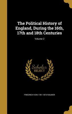 [16b98] #Download# The Political History of England, During the 16th, 17th and 18th Centuries; Volume 2 - Friedrich von Raumer !PDF~