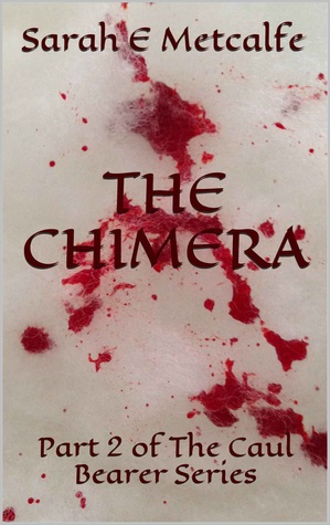 [d1116] ^Read# #Online~ The Chimera (Part 2 of The Caul Bearer Series) - Sarah E. Metcalfe *P.D.F%