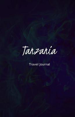 [f0bc3] ~Download~ Tanzania Travel Journal: Perfect Size 100 Page Travel Notebook Diary -  #ePub#