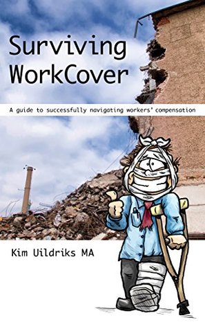 cbee3] #D.o.w.n.l.o.a.d% Surviving WorkCover: A guide to successfully navigating workers' compensation - Kim Uildriks %e.P.u.b@