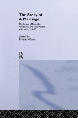 [a017c] #Read@ ^Online# The Story of a Marriage: The Letters of Bronislaw Malinowski and Elsie Masson. Vol II 1920-35 - Helena Wayne ~ePub*