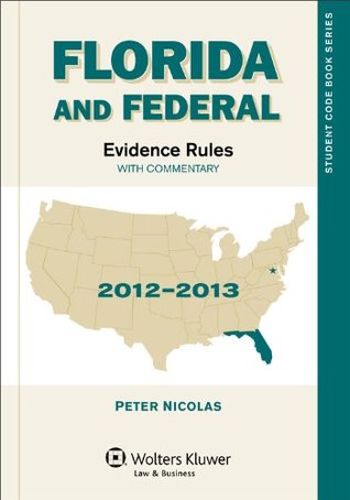 [f8fd7] ~F.u.l.l.# ~D.o.w.n.l.o.a.d~ Florida and Federal Evidence Rules: with Commentary 2012-2013 Edition - Peter Nicolas #ePub~