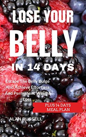 c1b59] ^D.o.w.n.l.o.a.d~ Lose Your Belly In 14 Days: Escape The Belly Bulge And Achieve Effortless And Permanent Weight Loss - Plus 14 Days Meal Plan - Marc Russell @ePub*