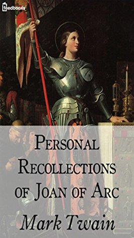 [67445] %R.e.a.d# Personal Recollections of Joan of Arc (Annotate) - Mark Twain %PDF#