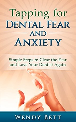 [734cc] !Read# @Online~ Tapping for Dental Fear and Anxiety: Simple Steps to Clear the Fear and Love Your Dentist Again - Wendy Bett !ePub%