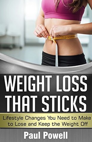 [bf8db] *Read* Weight Loss That Sticks: Lifestyle Changes You Need to Make to Lose and Keep the Weight Off - Paul Powell *ePub#