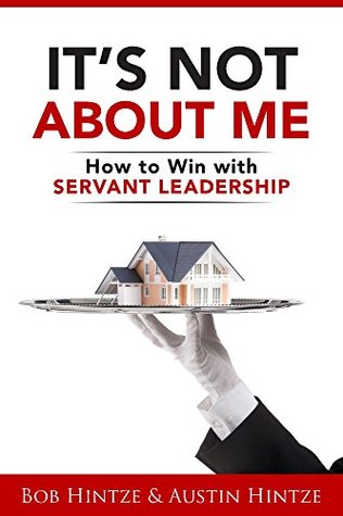 [0d7a5] ^Full# ~Download@ It's Not About Me: How To Win With Servant Leadership - Bob Hintze ~ePub~