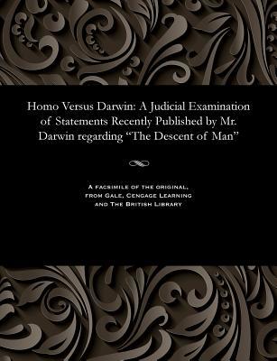 [f50df] *Read^ Homo Versus Darwin: A Judicial Examination of Statements Recently Published by Mr. Darwin Regarding the Descent of Man - William P. Lyon *P.D.F^