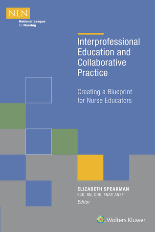 [21272] ~Read@ Interprofessional Education and Collaborative Practice: Creating a Blueprint for Nurse Educators - Elizabeth Speakman *ePub!