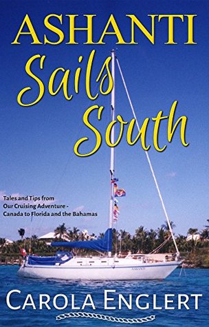 [fe356] !R.e.a.d^ Ashanti Sails South: Tales and Tips from Our Cruising Adventure - Canada to Florida and the Bahamas - Carola Englert #e.P.u.b@