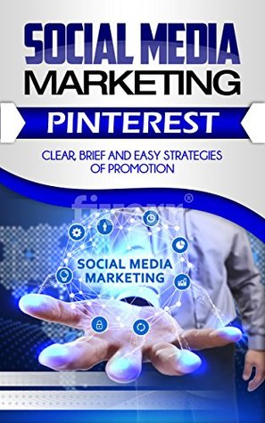 [17610] ^Read* Social Media Marketing: Pinterest. Clear, Brief and Easy Strategies of Promotion (SMM Book 2) - Troy Baker #e.P.u.b~