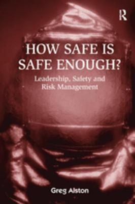 [c6ace] #Full% %Download* How Safe Is Safe Enough?: Leadership, Safety and Risk Management - Gregory Alston %e.P.u.b~