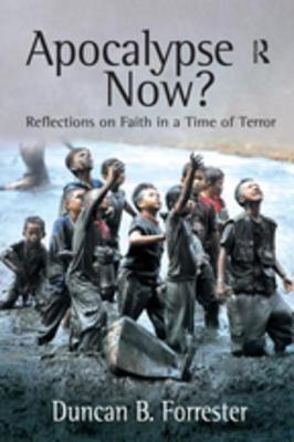 [b593d] !Download^ Apocalypse Now?: Reflections on Faith in a Time of Terror - Duncan B. Forrester !PDF*