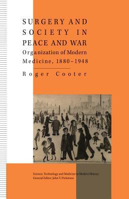 a482c] !D.o.w.n.l.o.a.d# Surgery and Society in Peace and War: Orthopaedics and the Organization of Modern Medicine, 1880-1948 - Roger Cooter %P.D.F*