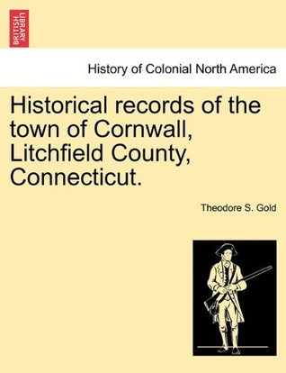 [fba13] #Download% Historical records of the town of Cornwall, Litchfield County, Connecticut. - Theodore S. Gold ~ePub~