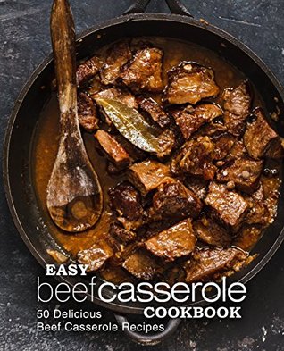 [3a254] *Full! *Download@ Easy Beef Casserole Cookbook: 50 Delicious Beef Casserole Recipes - BookSumo Press ^e.P.u.b~