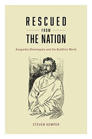 [920d1] ~Download* Rescued from the Nation: Anagarika Dharmapala and the Buddhist World (Buddhism and Modernity) - Steven Kemper ^PDF^