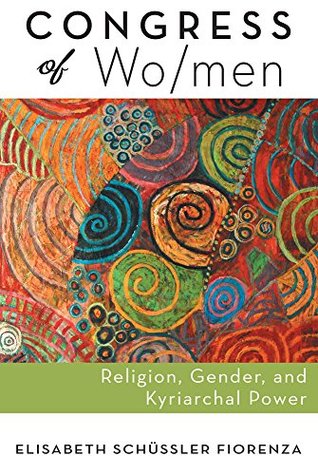 [6e7da] %R.e.a.d# Congress of Wo/men: Religion, Gender, and Kyriarchal Power - Elisabeth Schüssler Fiorenza !ePub!