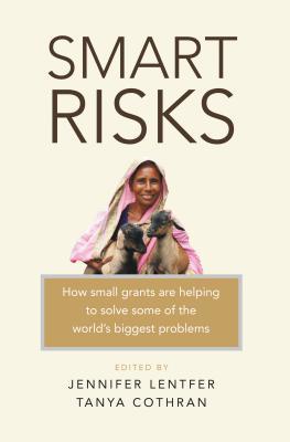 [05584] #F.u.l.l.% @D.o.w.n.l.o.a.d@ Smart Risks: How Small Grants Are Helping to Solve Some of the World's Biggest Problems - Jennifer Lentfer ^ePub^