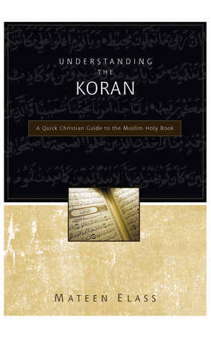 [5ffff] *Read* Understanding the Koran: A Quick Christian Guide to the Muslim Holy Book - Mateen Elass *ePub@