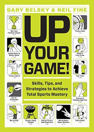 [f24de] #Full# *Download# Up Your Game!: Skills, Tips, and Strategies to Achieve Total Sports Mastery - Gary Belsky *e.P.u.b*