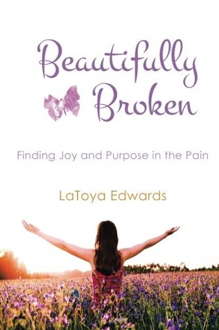 [16c98] %Read# !Online~ Beautifully Broken: Finding Joy and Purpose in the Pain - LaToya Edwards ^ePub~