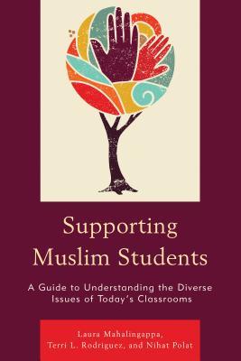 [70a91] !Read% Supporting Muslim Students: A Guide to Understanding the Diverse Issues of Today's Classrooms - Laura Mahalingappa !e.P.u.b^