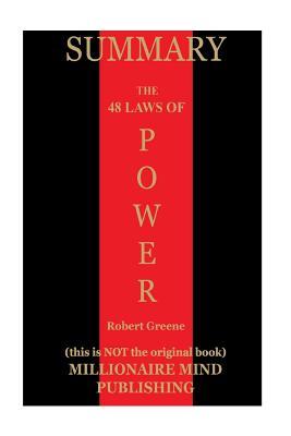 [7806e] ~R.e.a.d^ Summary of the 48 Laws of Power by Robert Greene Key Ideas in 1 Hour or Less - Millionaire Mind Publishing *e.P.u.b~