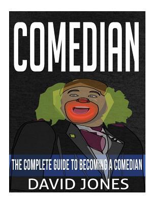 [4af43] *F.u.l.l.# !D.o.w.n.l.o.a.d~ Comedian: The Complete Guide to Becoming a Comedian - David Jones #P.D.F^