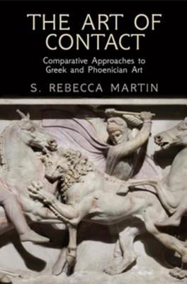 [07019] %R.e.a.d@ The Art of Contact: Comparative Approaches to Greek and Phoenician Art - S. Rebecca Martin ~P.D.F@