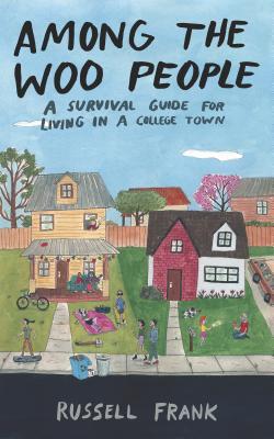 [27fda] *R.e.a.d# Among the Woo People: A Survival Guide for Living in a College Town - Russell Frank *ePub%