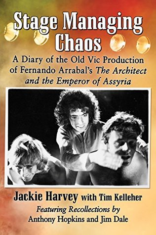 [05148] %Download^ Stage Managing Chaos: A Diary of the Old Vic Production of Fernando Arrabal's The Architect and the Emperor of Assyria - Jackie Harvey %P.D.F%