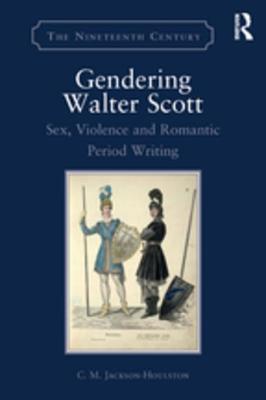 [0f938] ~Read! Gendering Walter Scott: Sex, Violence and Romantic Period Writing - C M Jackson-Houlston %P.D.F^