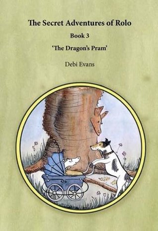 [e388a] *F.u.l.l.% !D.o.w.n.l.o.a.d* The Dragon's Pram (The Secret Adventures of Rolo, #3) - Debi Evans ~e.P.u.b@