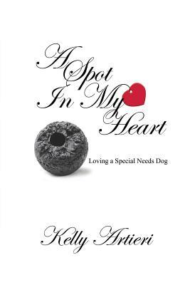 [ec1fe] #F.u.l.l.^ !D.o.w.n.l.o.a.d! A Spot in My Heart: Loving a Special Needs Dog - Kelly Artieri !e.P.u.b^