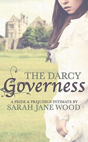 [a1870] %F.u.l.l.^ ~D.o.w.n.l.o.a.d% The Darcy Governess: A Pride and Prejudice Intimate - Sarah Jane Wood !PDF*